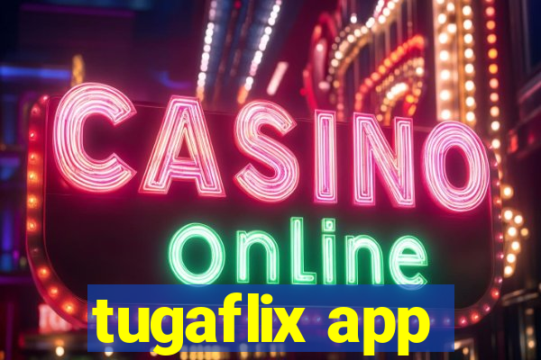 tugaflix app